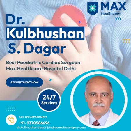 Best Paediatric Cardiac Surgeon at Max Healthcare Delhi