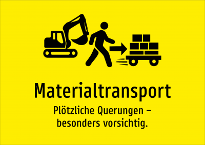 Materialtransport - Plötzliche Querungen – besonders vorsichtig.